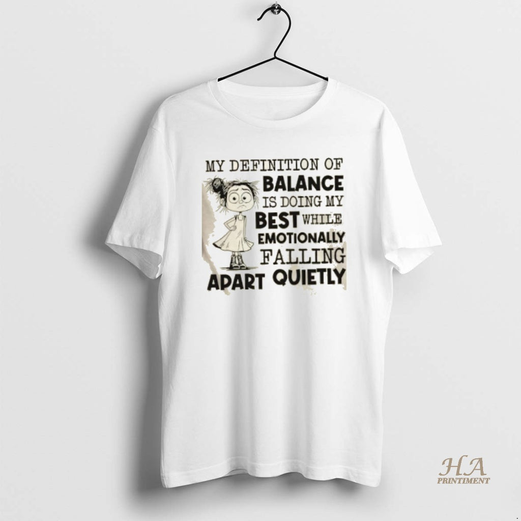 Official My Definition Of Balance Is Doing My Best While Emotionally Falling Apart Quietly Shirt Hoodie Sweatshirt