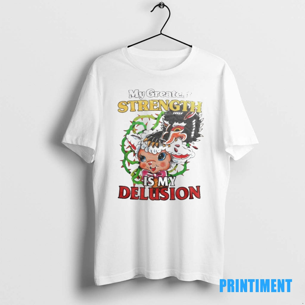 Official My Greatest Strength Is My Delusion Tee Sweater