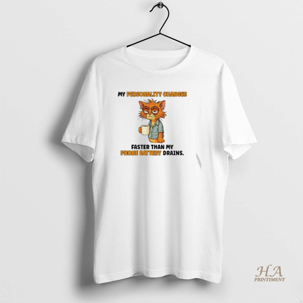 Official My Personality Changes Faster Than My Phone Battery Drains Cat Shirt Hoodie Sweatshirt | PurePodTees.com