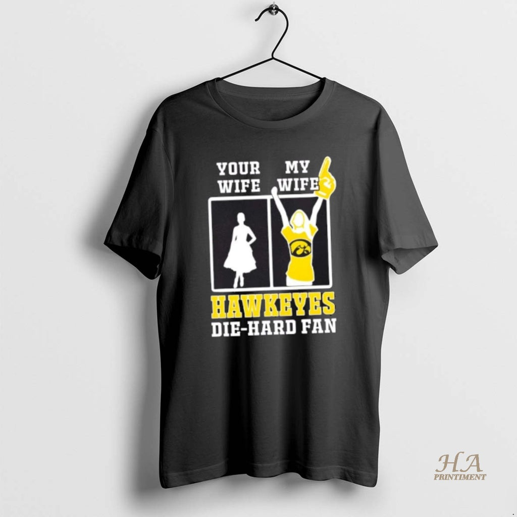 Official My Wife Iowa Hawkeyes Football Die Hard Fan Shirt Hoodie Sweatshirt | PurePodTees.com