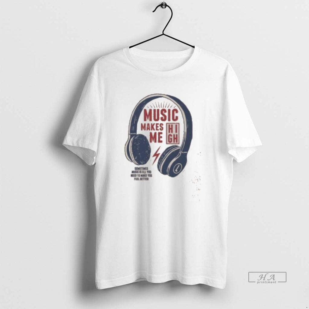 Official Nice Headphone Music Makes Me Sometimes Music Is All You Need To Make You