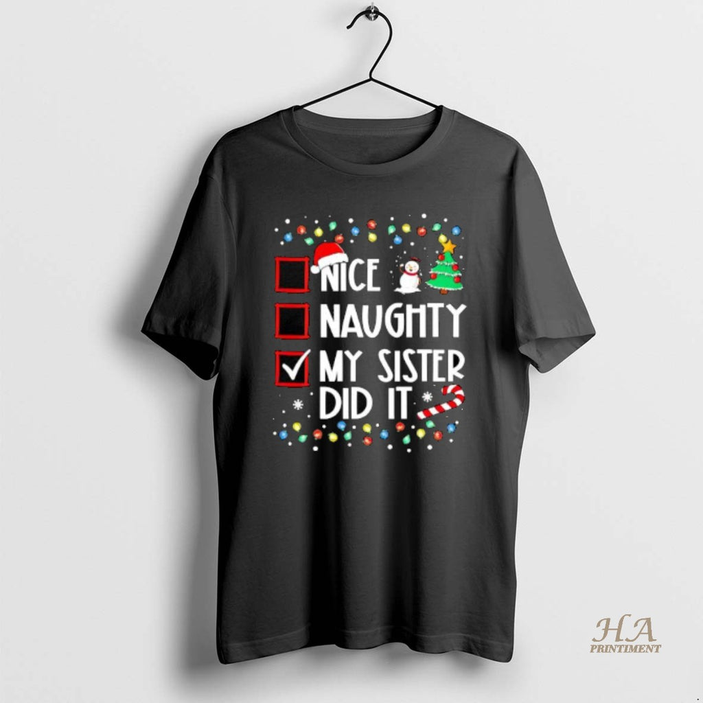 Official Nice Naughty My Sister Did It Christmas Shirt Hoodie Sweatshirt | PurePodTees.com