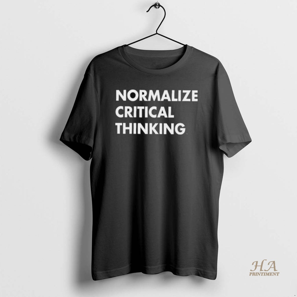 Official Normalize Critical Thinking Shirts Hoodie Sweatshirt | PurePodTees.com
