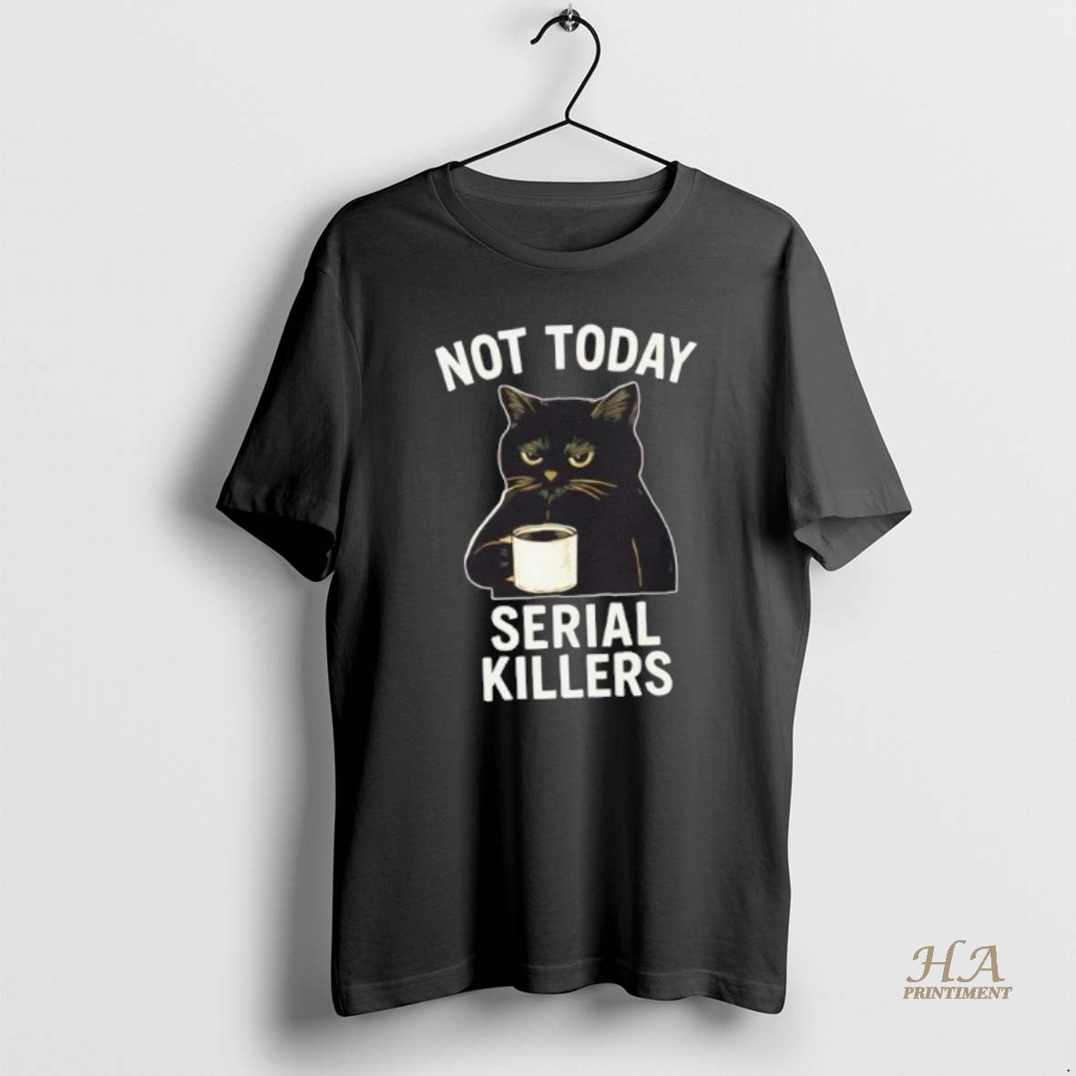 Official Not Today Serial Killers Black Cat Shirt Hoodie Sweatshirt | PurePodTees.com