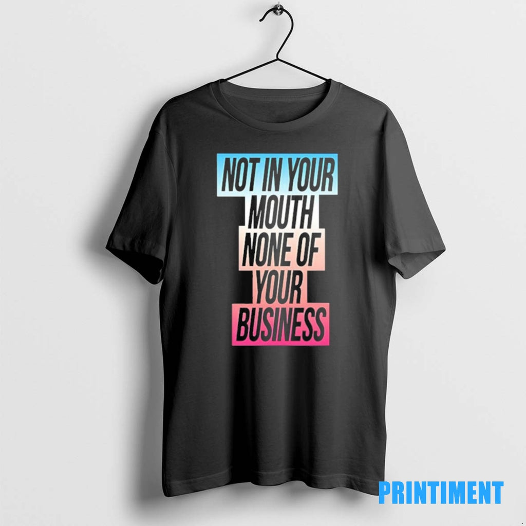 Official Not In Your Mouth None Of Your Business Trans Flag Tee Sweater