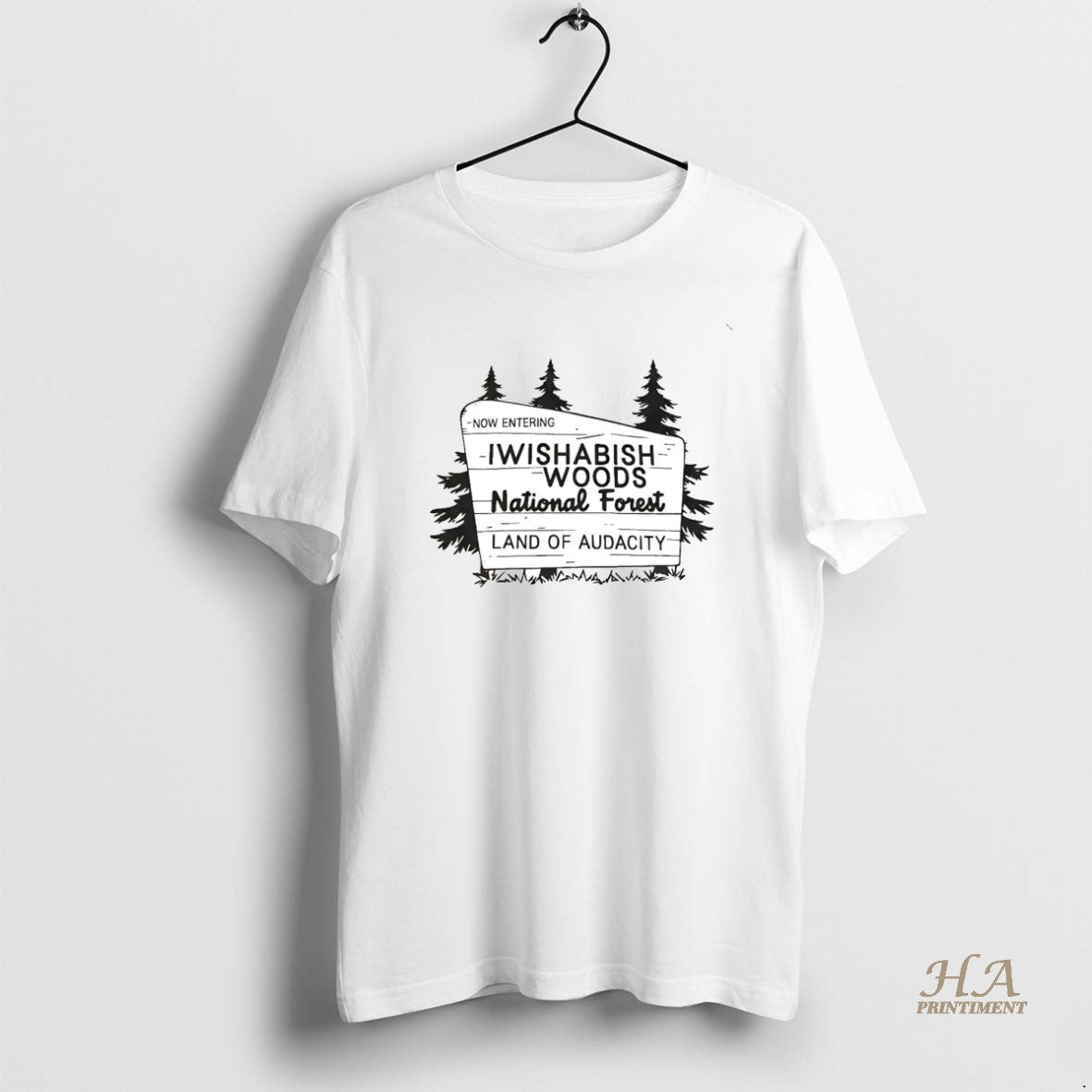 Official Now Entering Iwishabish Woods National Forest Land Of Audacity Shirt Hoodie Sweatshirt | PurePodTees.com