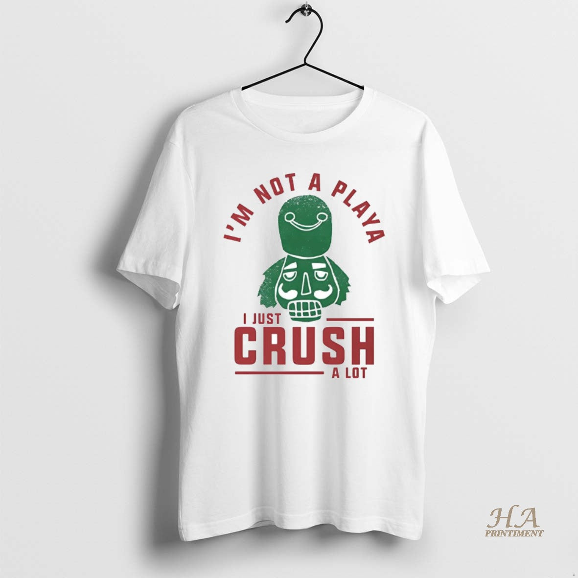 Official Nutcracker Im Not A Playa I Just Crush A Lot Christmas Shirt Hoodie Sweatshirt | PurePodTees.com