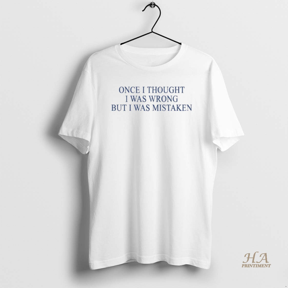 Official Once I Thought I Was Wrong But I Was Mistaken Shirt Hoodie Sweatshirt | PurePodTees.com