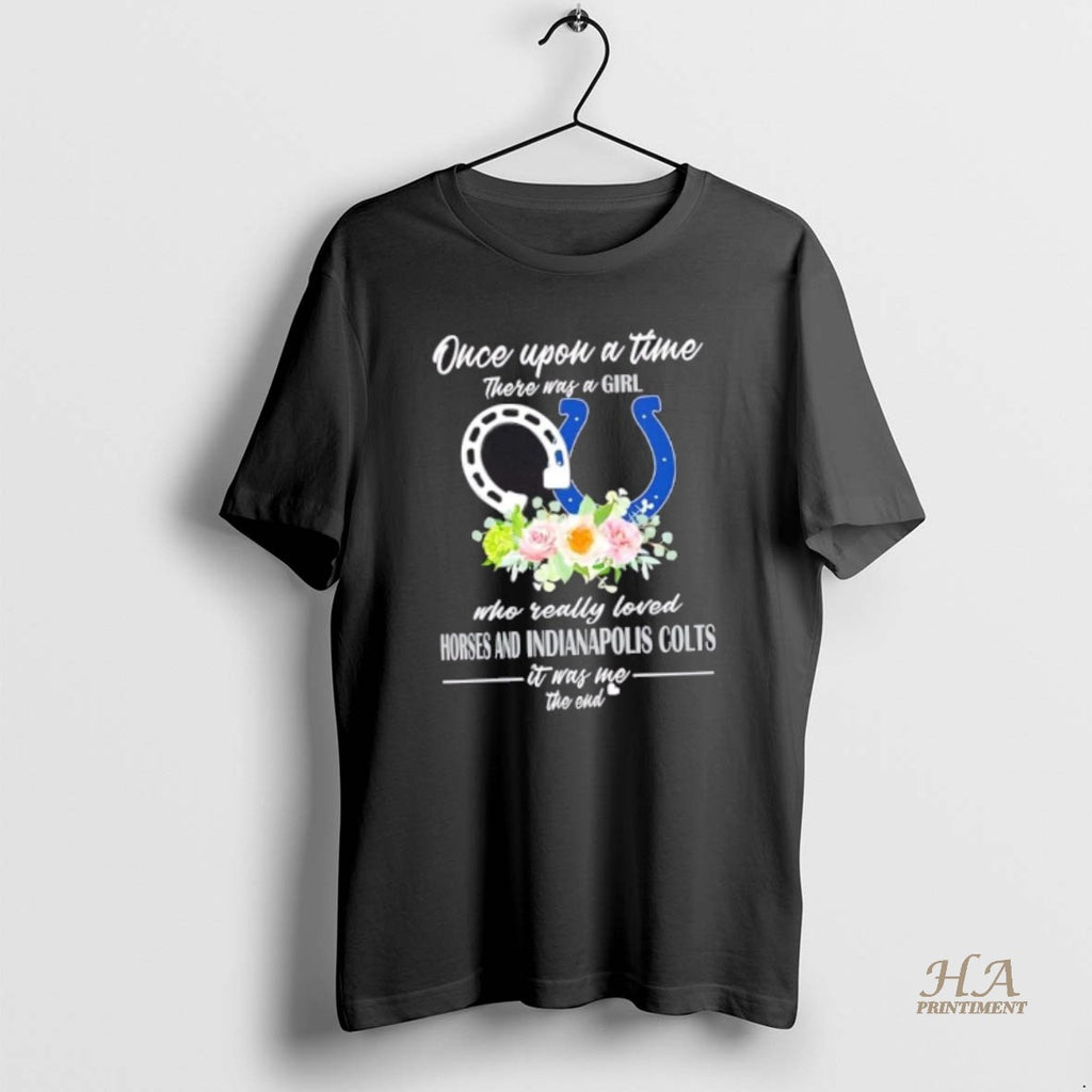 Official Once Upon A Time There Was A Girl Who Really Loved Horses And Indianapolis Shirt Hoodie Sweatshirt | PurePodTees.com