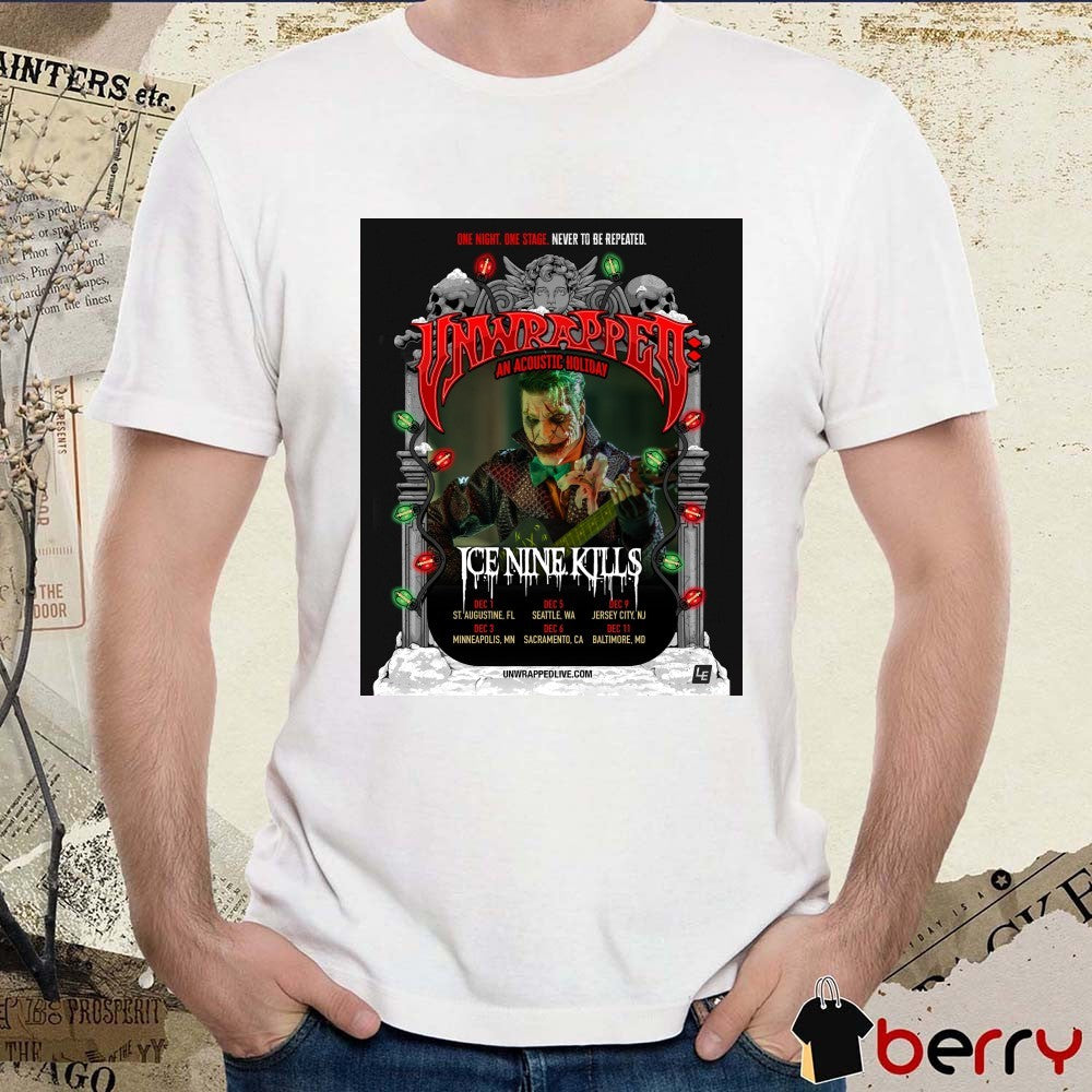 One Night One Stage Never To Be Repeated Ice Nine Kills Unwrapped An Acoustic Holiday 2026 Tour Dates Poster t-shirt