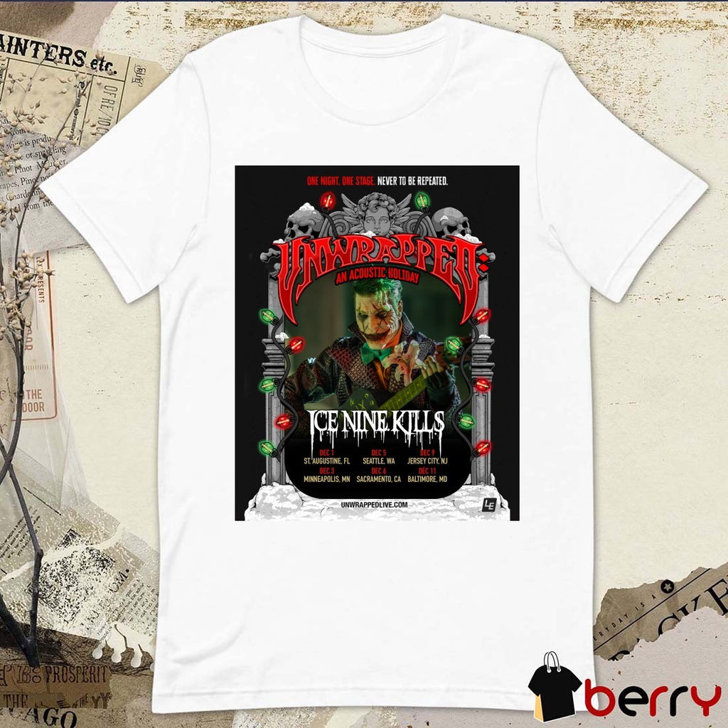 One Night One Stage Never To Be Repeated Ice Nine Kills Unwrapped An Acoustic Holiday 2026 Tour Dates Poster t-shirt