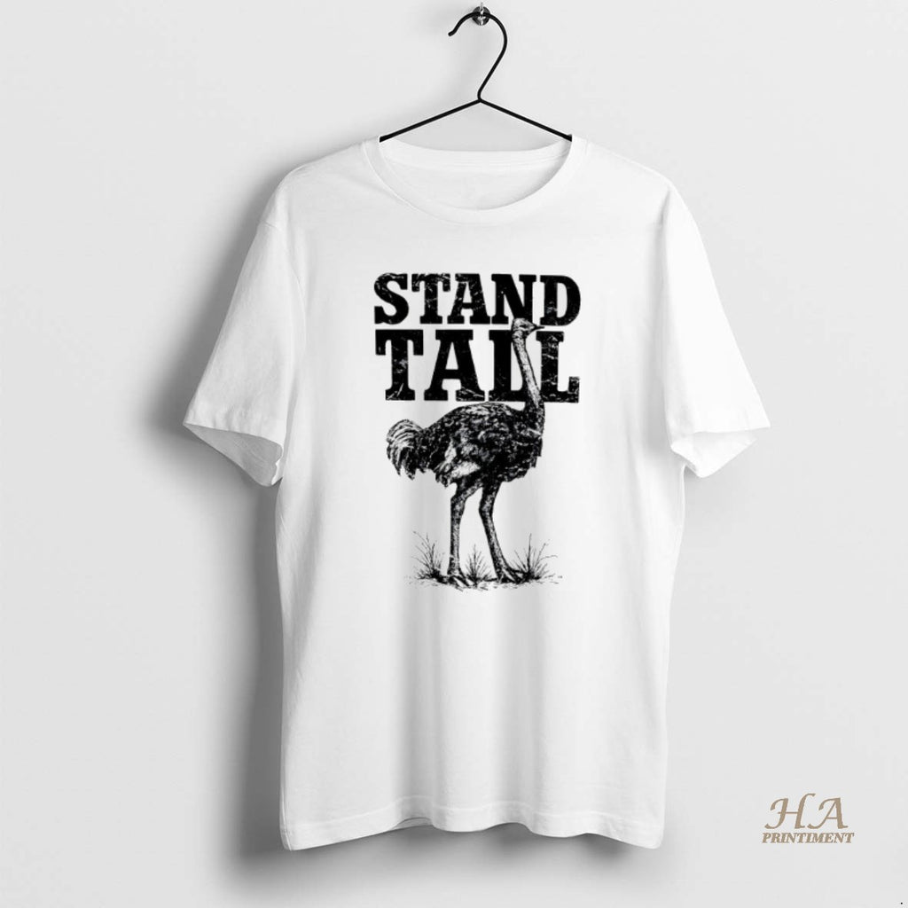 Official Ostrich Stand Tall Shirt Hoodie Sweatshirt | PurePodTees.com