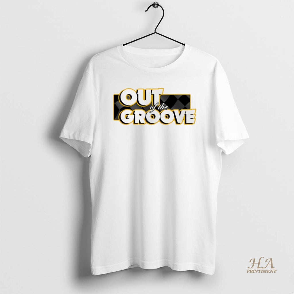 Official Out Of The Groove Shirt Hoodie Sweatshirt | PurePodTees.com