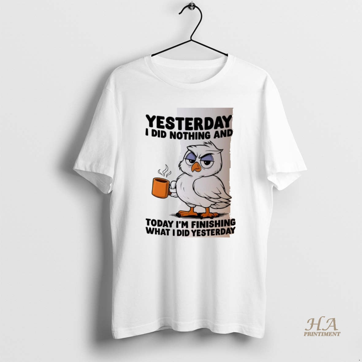 Official Owl Yesterday I Did Nothing And Today Im Finishing What I Did Yesterday Shirt Hoodie Sweatshirt | PurePodTees.com
