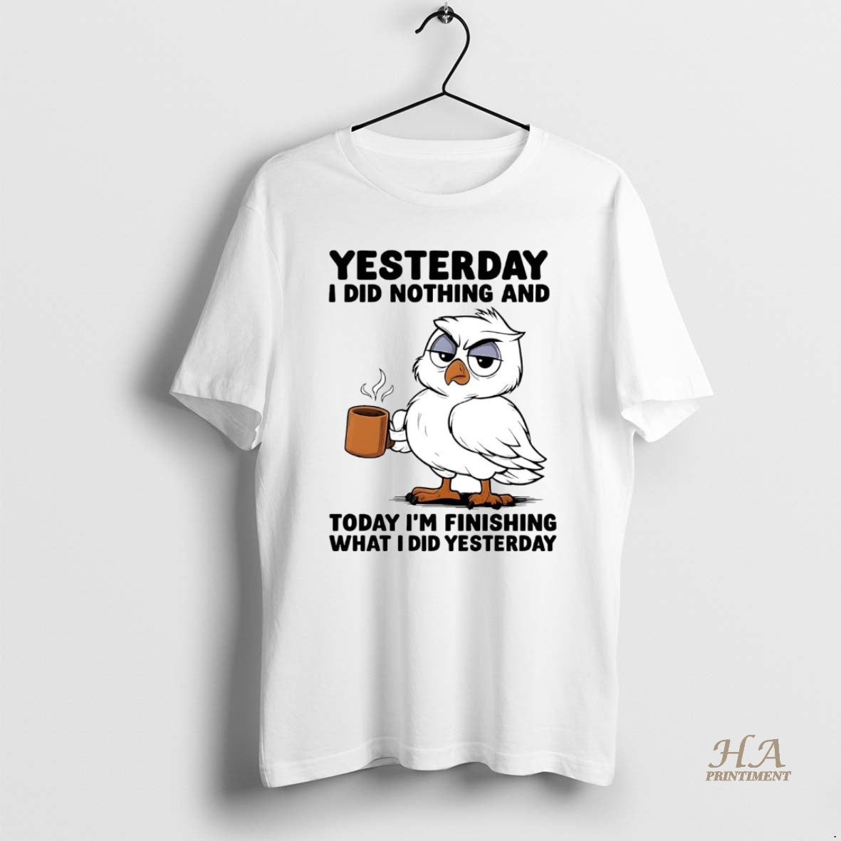 Official Owl Yesterday I Did Nothing Today Im Finishing What I Did Yesterday Shirt Hoodie Sweatshirt | PurePodTees.com