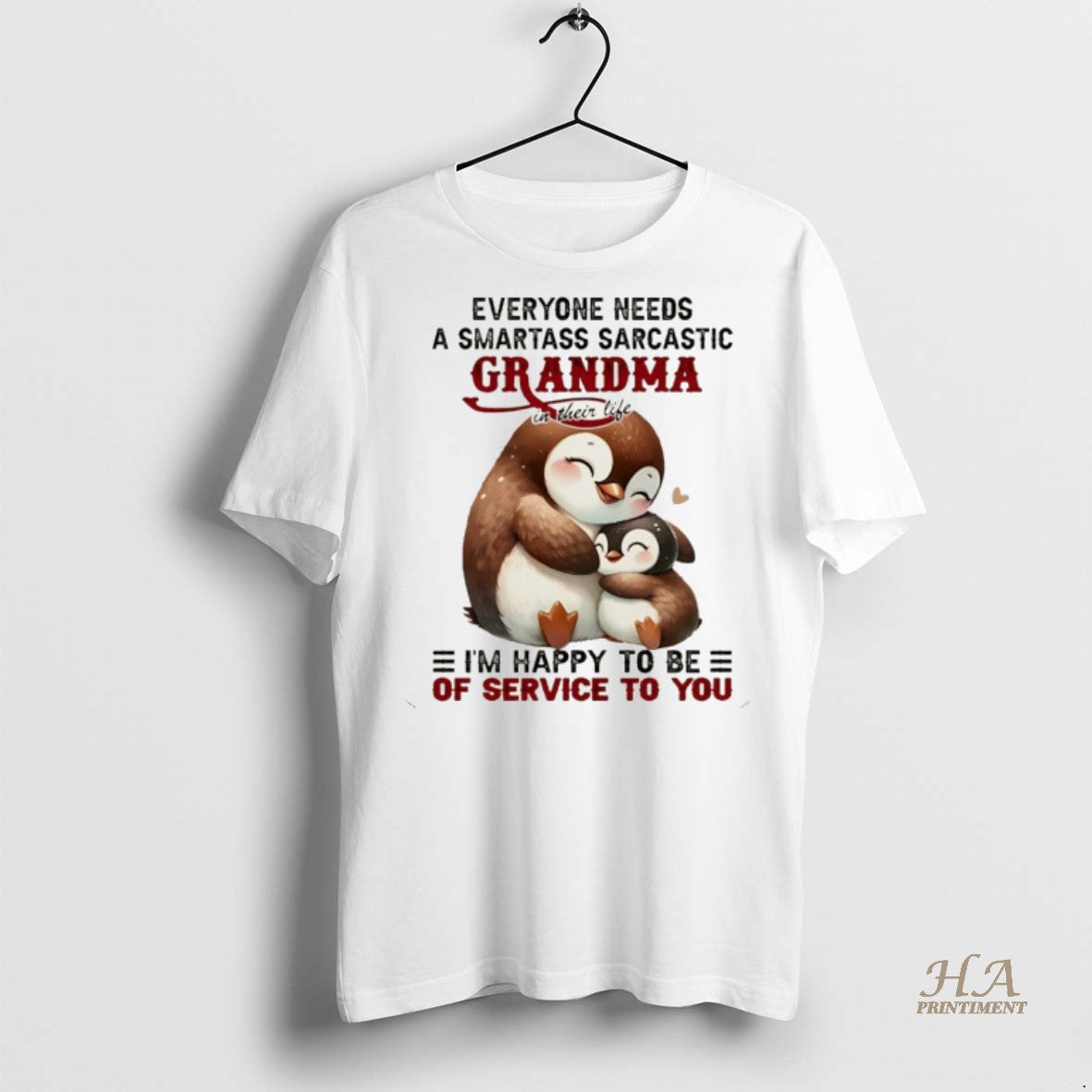 Official Penguin Everyone Needs A Smartass Sarcastic Grandma Im Happy To Be Of Service To Shirt Hoodie Sweatshirt