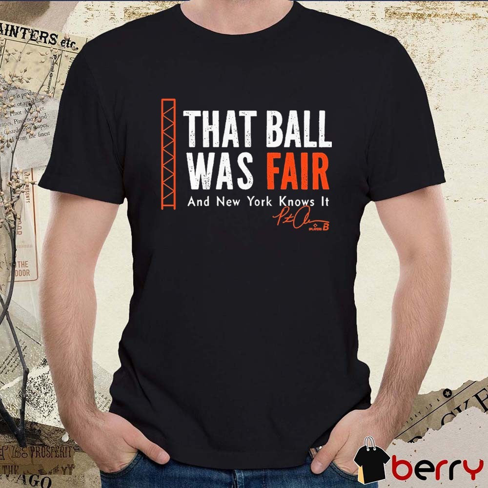 Pete Alonso That Ball Was Fair And New York Knows It Baltimore Orioles Signature t-shirt
