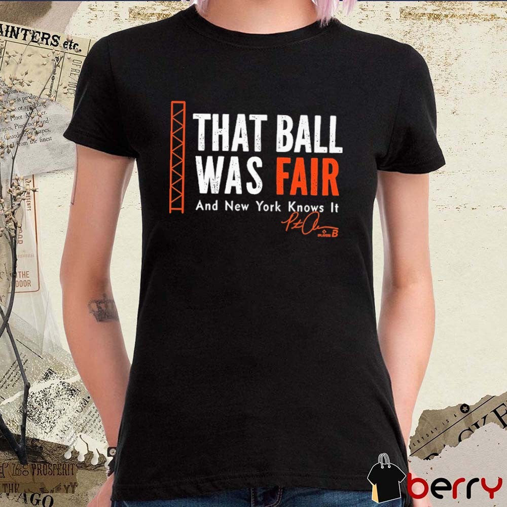 Pete Alonso That Ball Was Fair And New York Knows It Baltimore Orioles Signature t-shirt