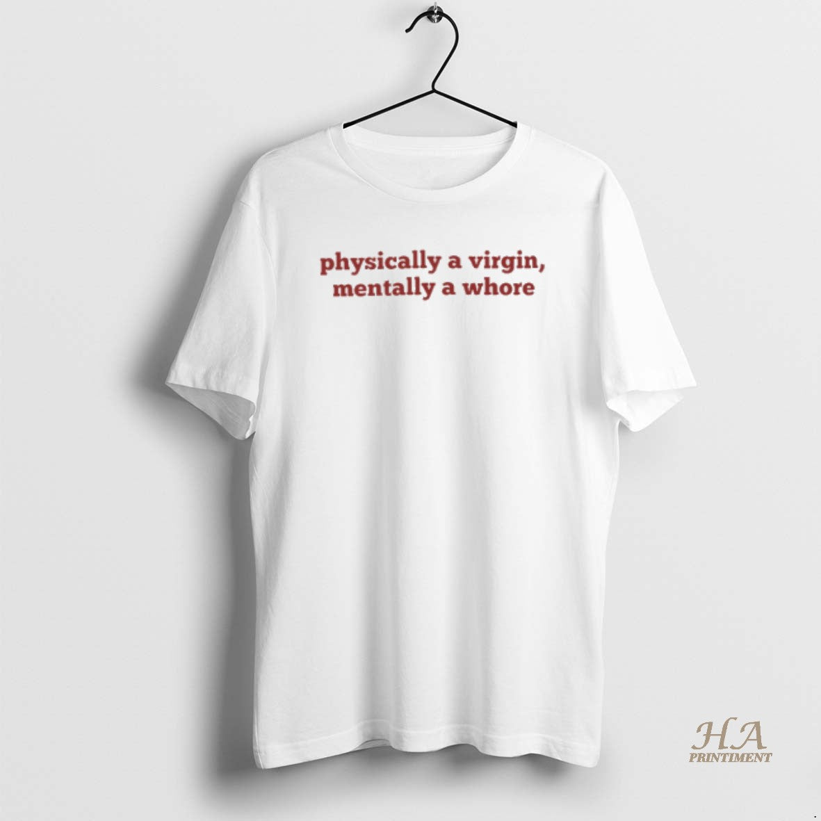 Official Physically A Virgin Mentally A Whore Shirt Hoodie Sweatshirt | PurePodTees.com