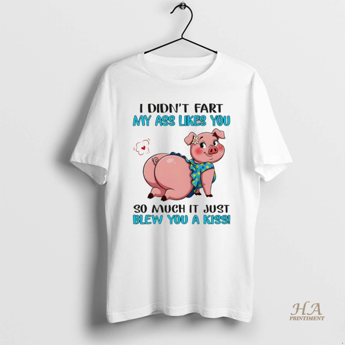 Official Pig I Didnt Fart My Ass Likes You So Much It Just Blew You Shirt Hoodie Sweatshirt | PurePodTees.com