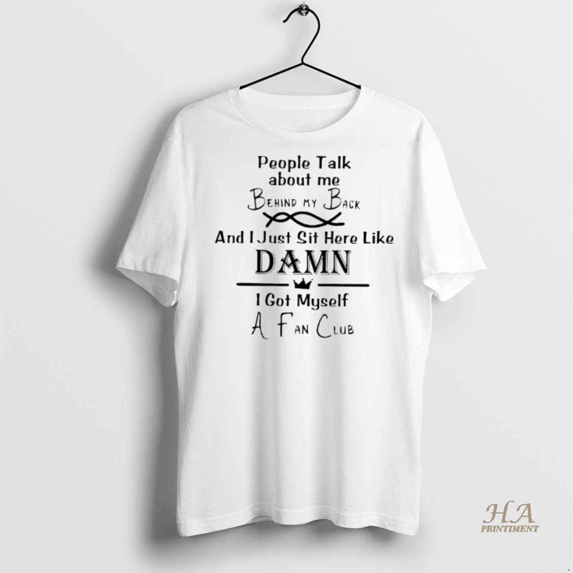 Official Poeple Talk About Me Behind My Back And I Just Sit Here Like Damn Shirt Hoodie Sweatshirt | PurePodTees.com