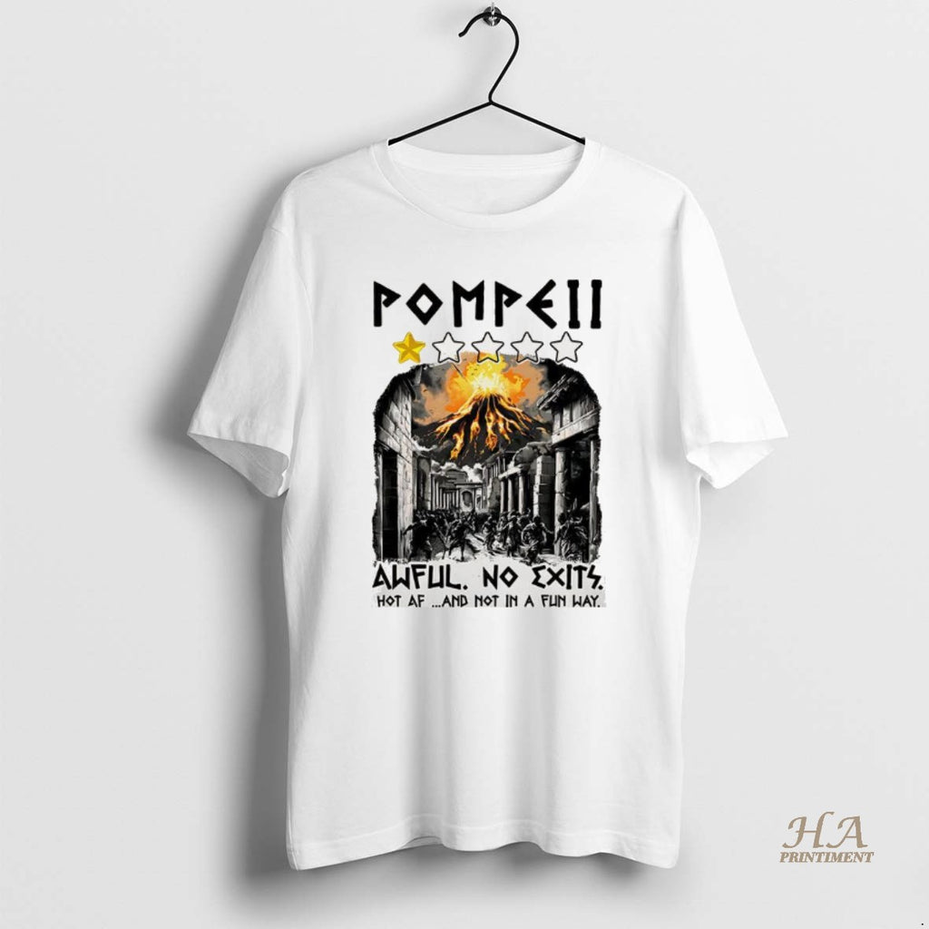 Official Pompeii 1 Star Awful No Exits Hot Af And Not In A Fun Way Shirt Hoodie Sweatshirt | PurePodTees.com