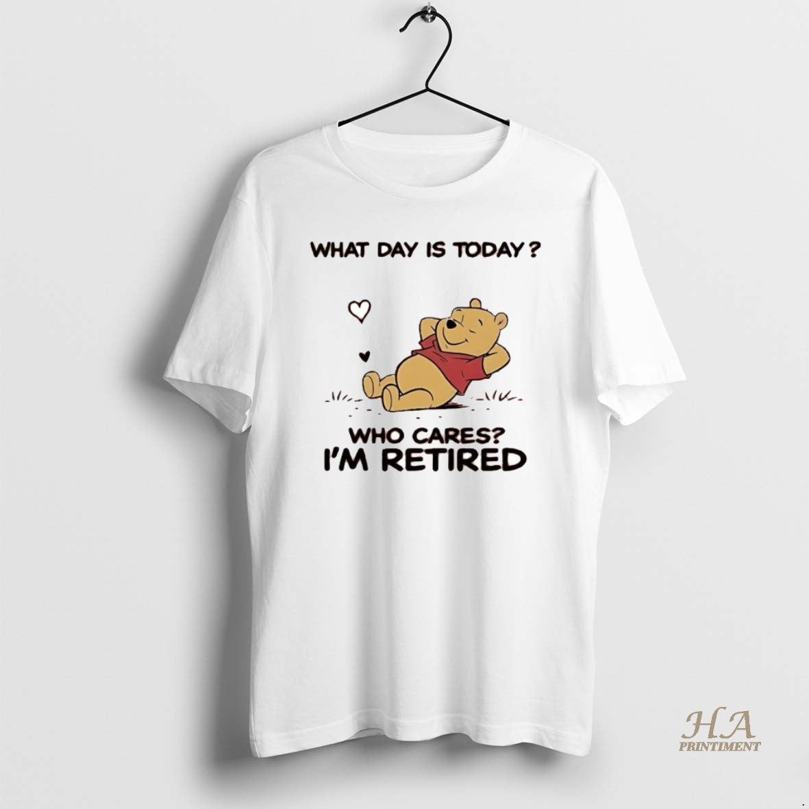 Official Pooh What Day Is Today Who Cares Im Retired Shirt Hoodie Sweatshirt | PurePodTees.com