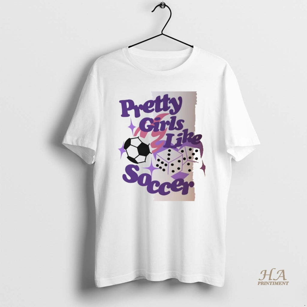 Official Pretty Girls Like Soccer Ball And Dice Shirt Hoodie Sweatshirt | PurePodTees.com