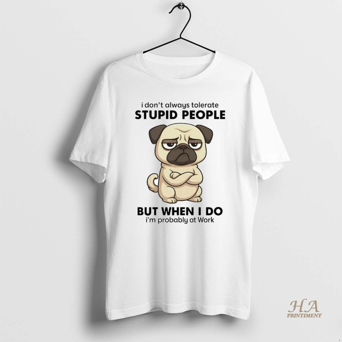 Official Pug I Dont Always Tolerate People Shirt Hoodie Sweatshirt | PurePodTees.com