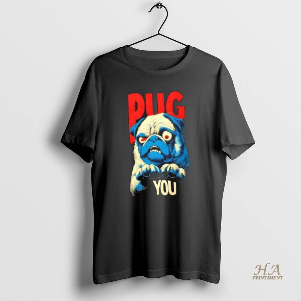 Official Pug You Funny Angry Dog Graphic Shirt Hoodie Sweatshirt | PurePodTees.com