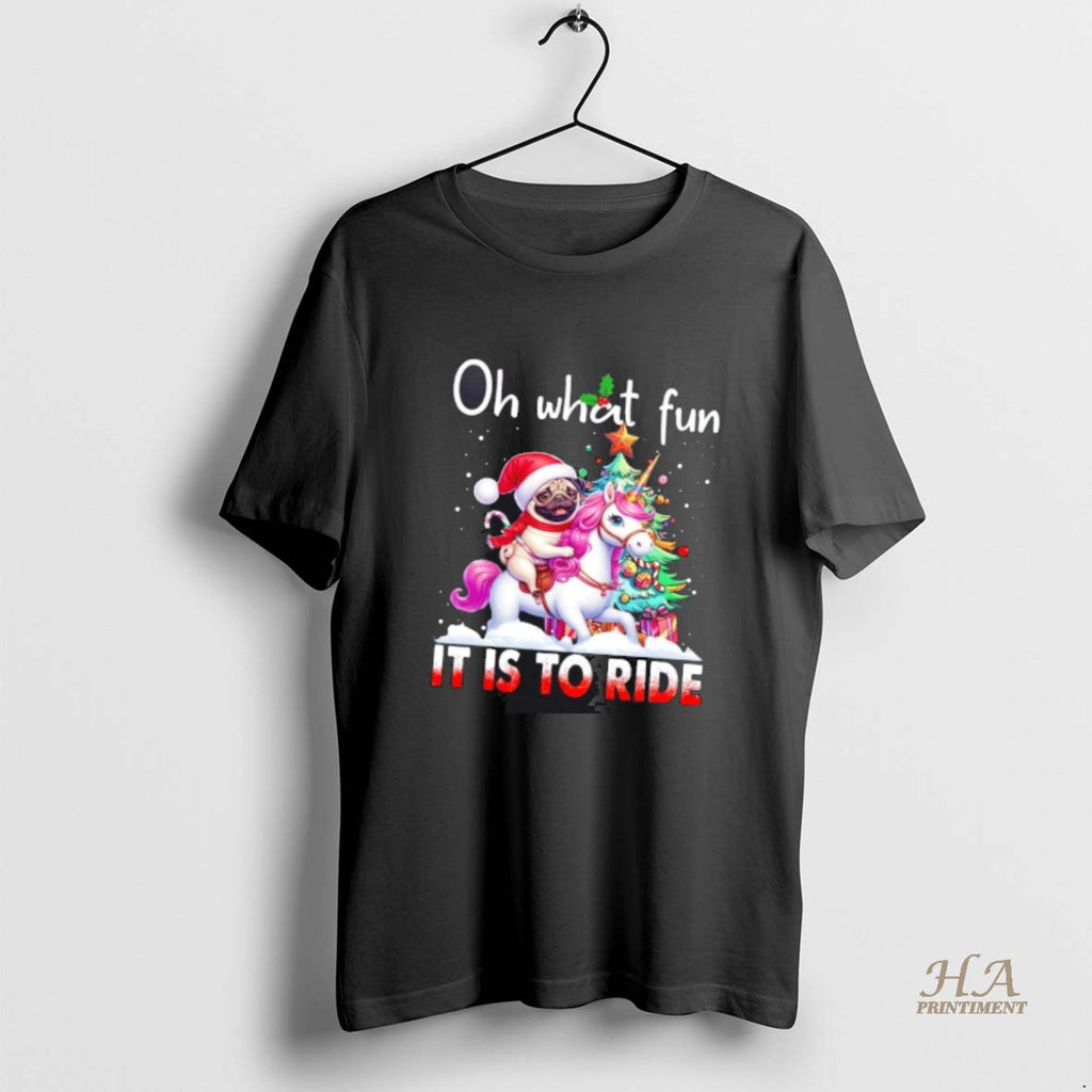Official Pug Riding Unicorn Oh What Fun It Is To Ride Christmas Shirt Hoodie Sweatshirt | PurePodTees.com