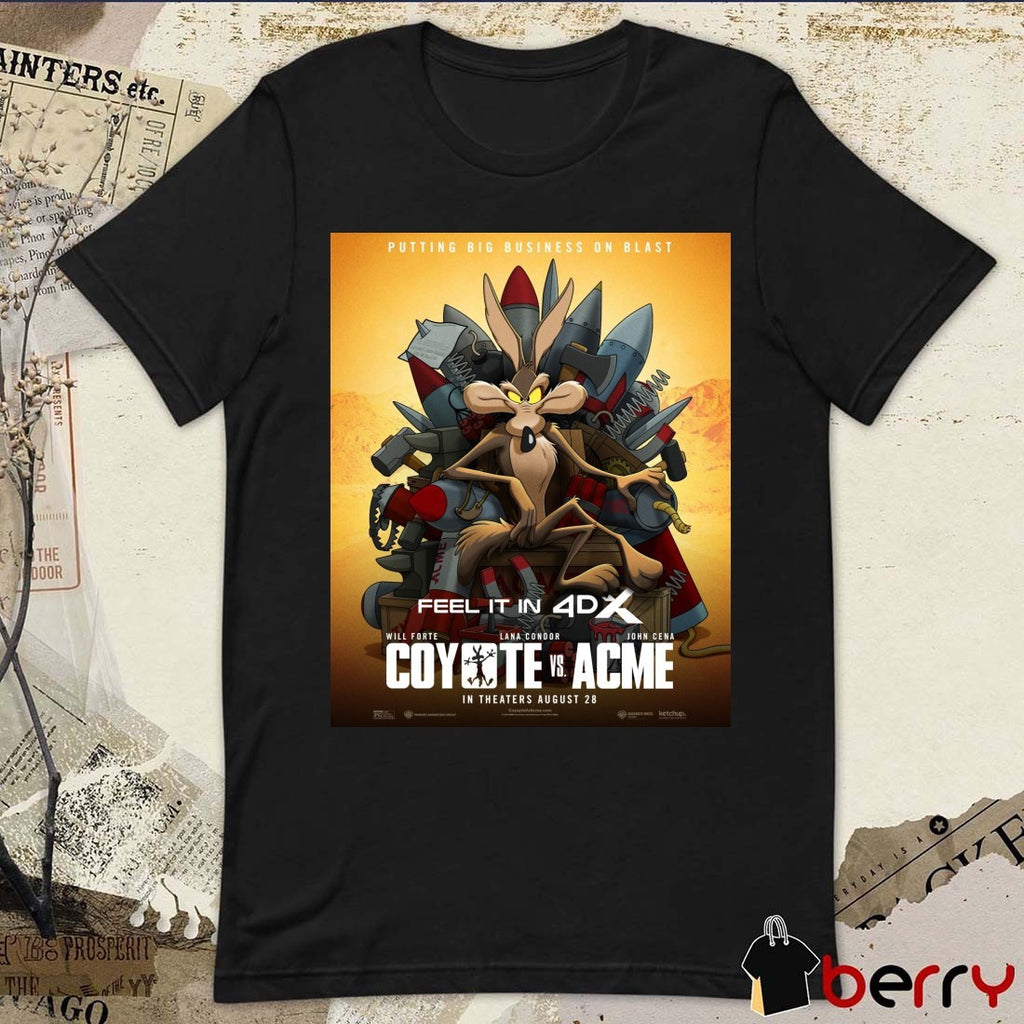 Putting Big Business On Blast Feel It In 4DX Coyote Vs Acme In Theaters August 28 2026 Poster t-shirt
