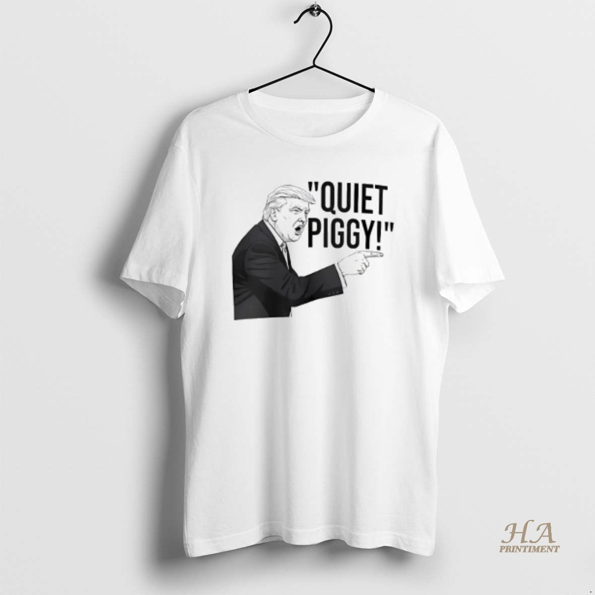 Official Quiet Piggy Iconic Trump Quote 2025 Shirt Hoodie Sweatshirt | PurePodTees.com
