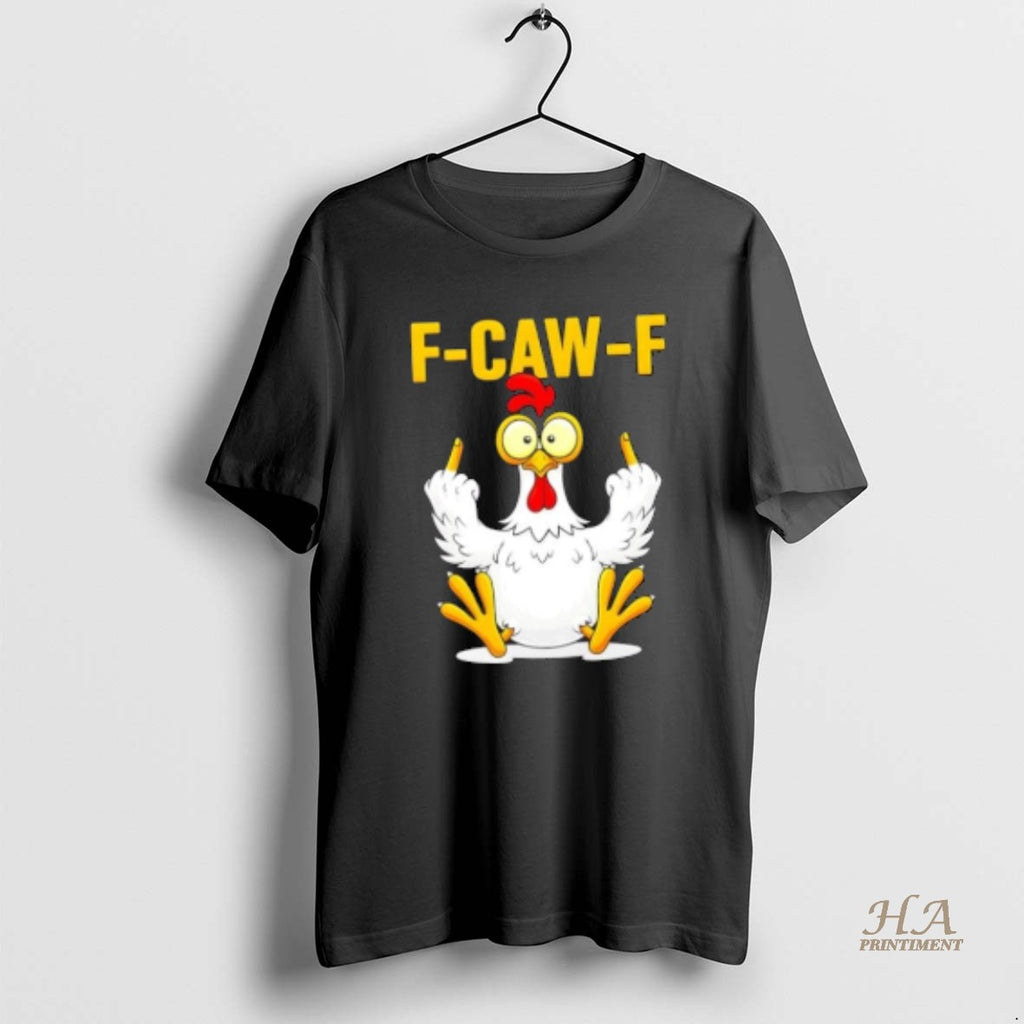 Official Quote Rooster Meme F Caw F Shirt Hoodie Sweatshirt | PurePodTees.com
