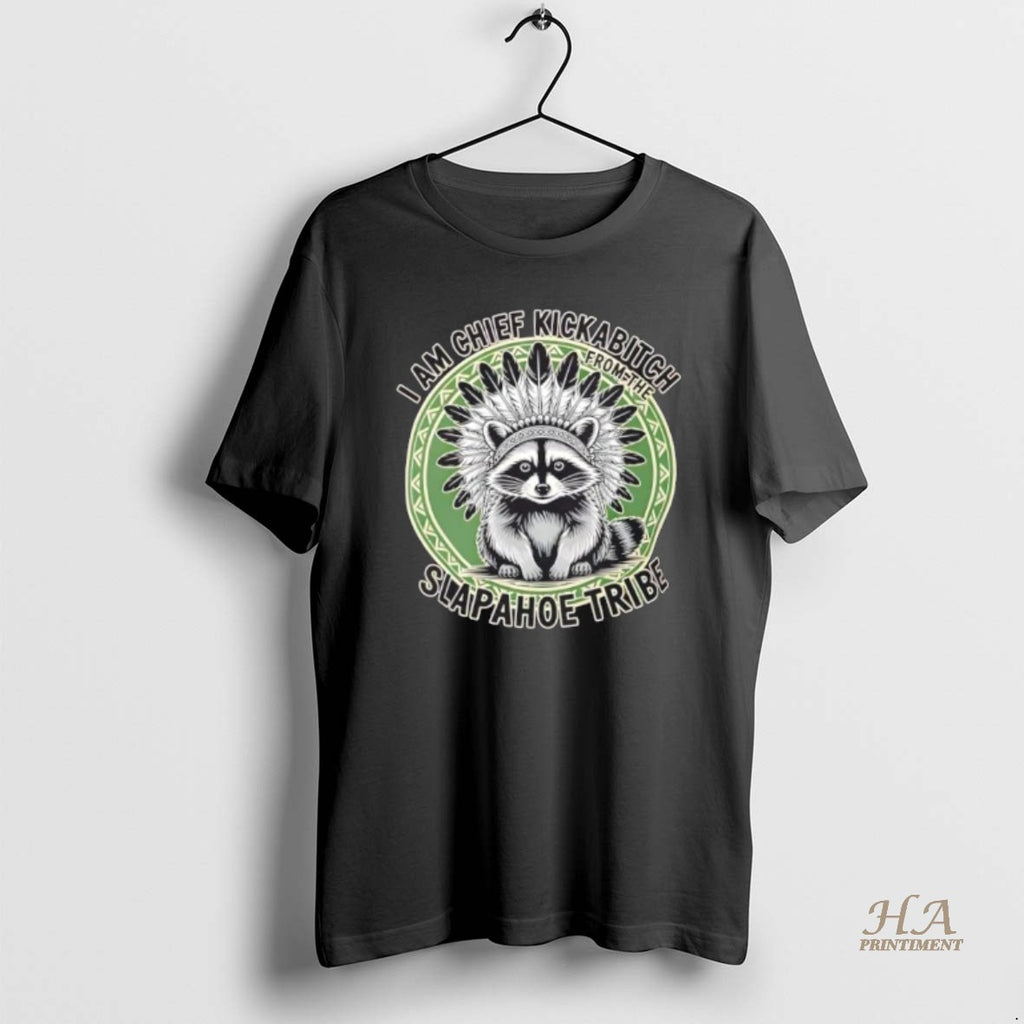 Official Raccoon Chief Kickabitch Slapahoe Tribe Shirt Hoodie Sweatshirt | PurePodTees.com