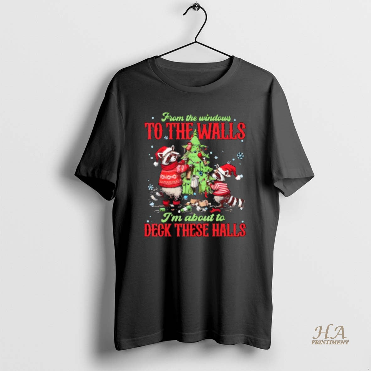 Official Raccoon Christmas From The Windows To The Walls Im About To Deck These Halls Shirt Hoodie Sweatshirt