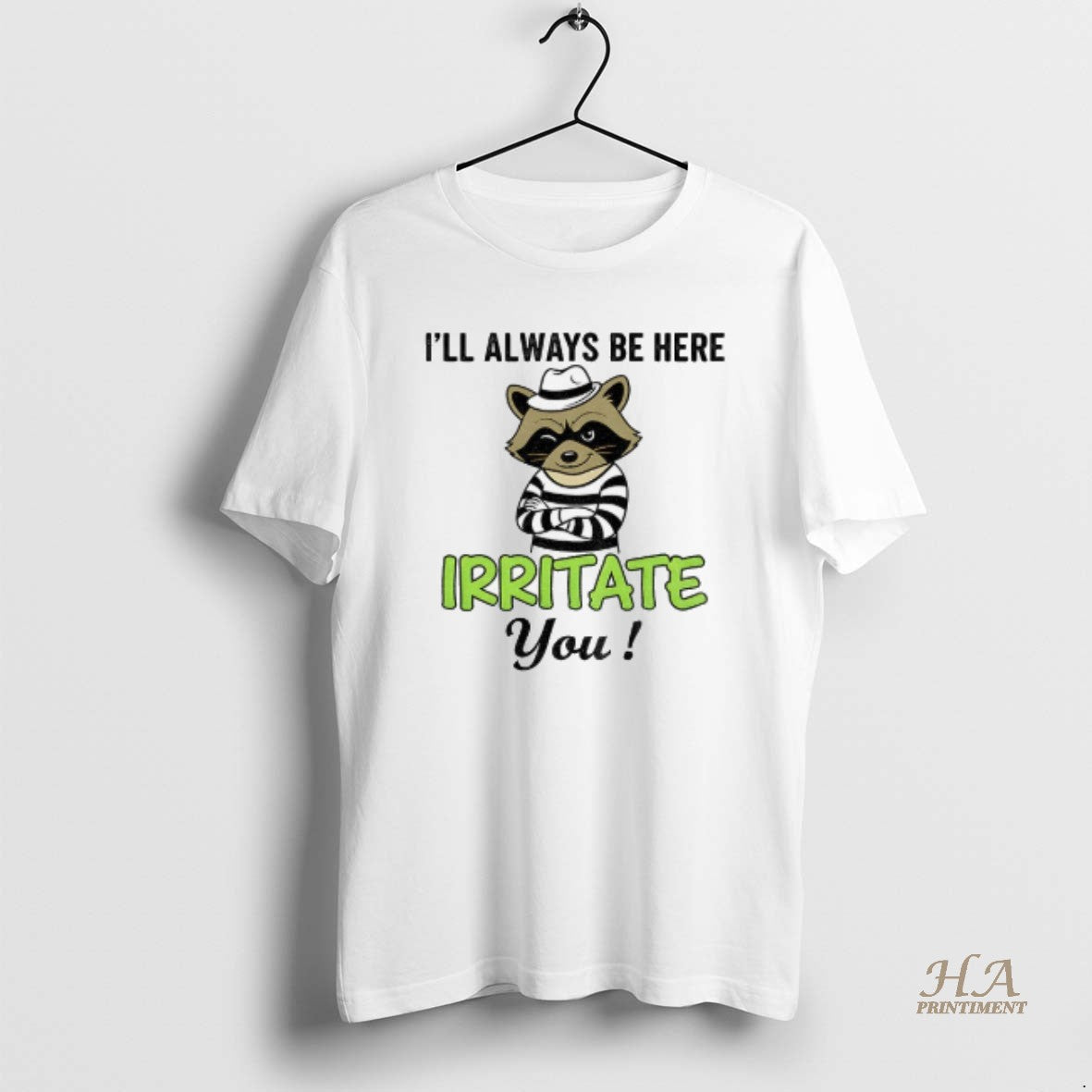 Official Raccoon Ill Always Be Here Irritate You Vintage Shirt Hoodie Sweatshirt | PurePodTees.com