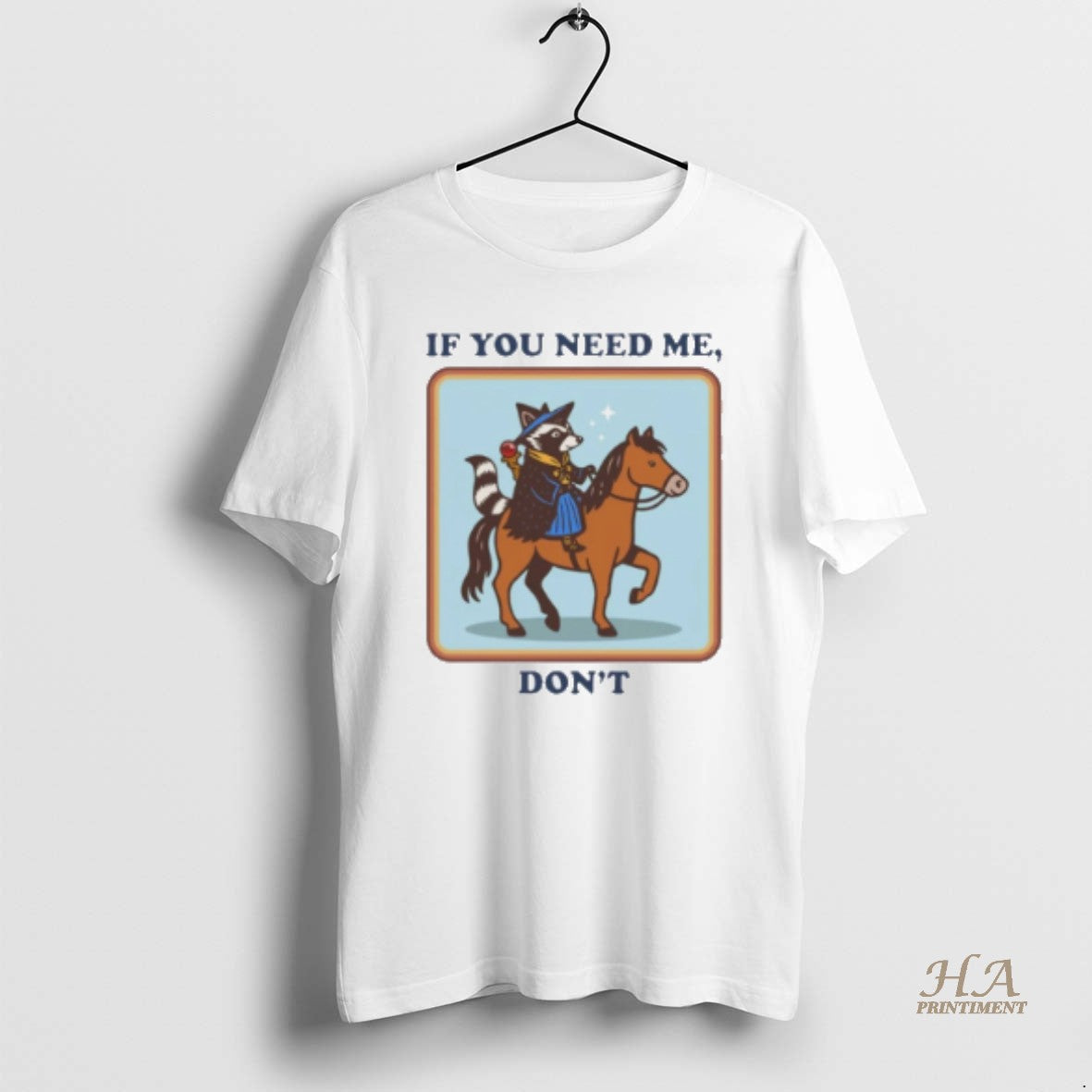 Official Raccoon Riding Horse If You Need Me Dont Shirt Hoodie Sweatshirt | PurePodTees.com