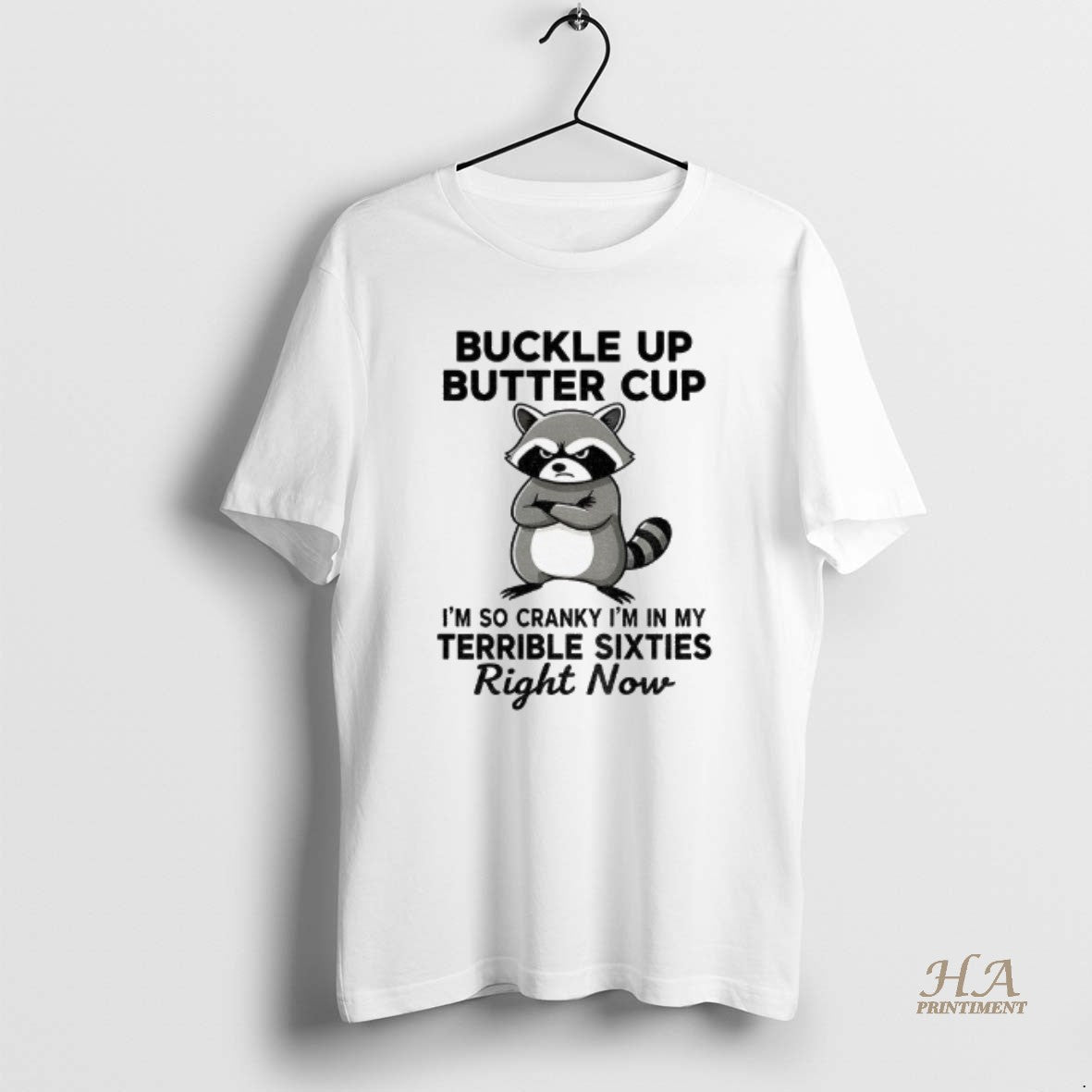 Official Raccoon Angry Buckle Up Buttercup Im So Cranky Im In My Terrible Sixties Right Shirt Hoodie Sweatshirt