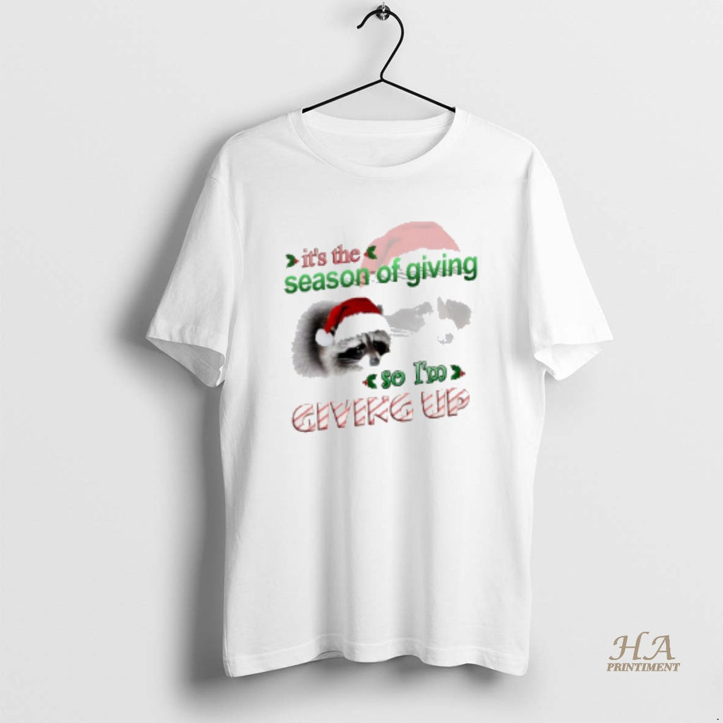 Official Raccoon Its The Season Of Giving So Im Giving Up Christmas Shirt Hoodie Sweatshirt | PurePodTees.com