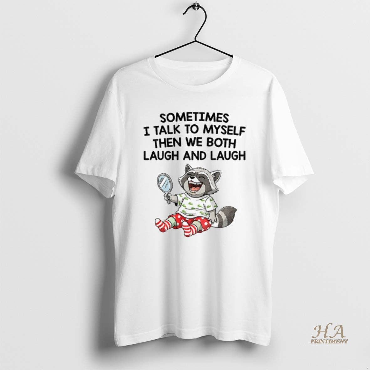Official Raccoon Sometimes I Talk To Myself Then We Both Laugh And Laugh Shirt Hoodie Sweatshirt | PurePodTees.com