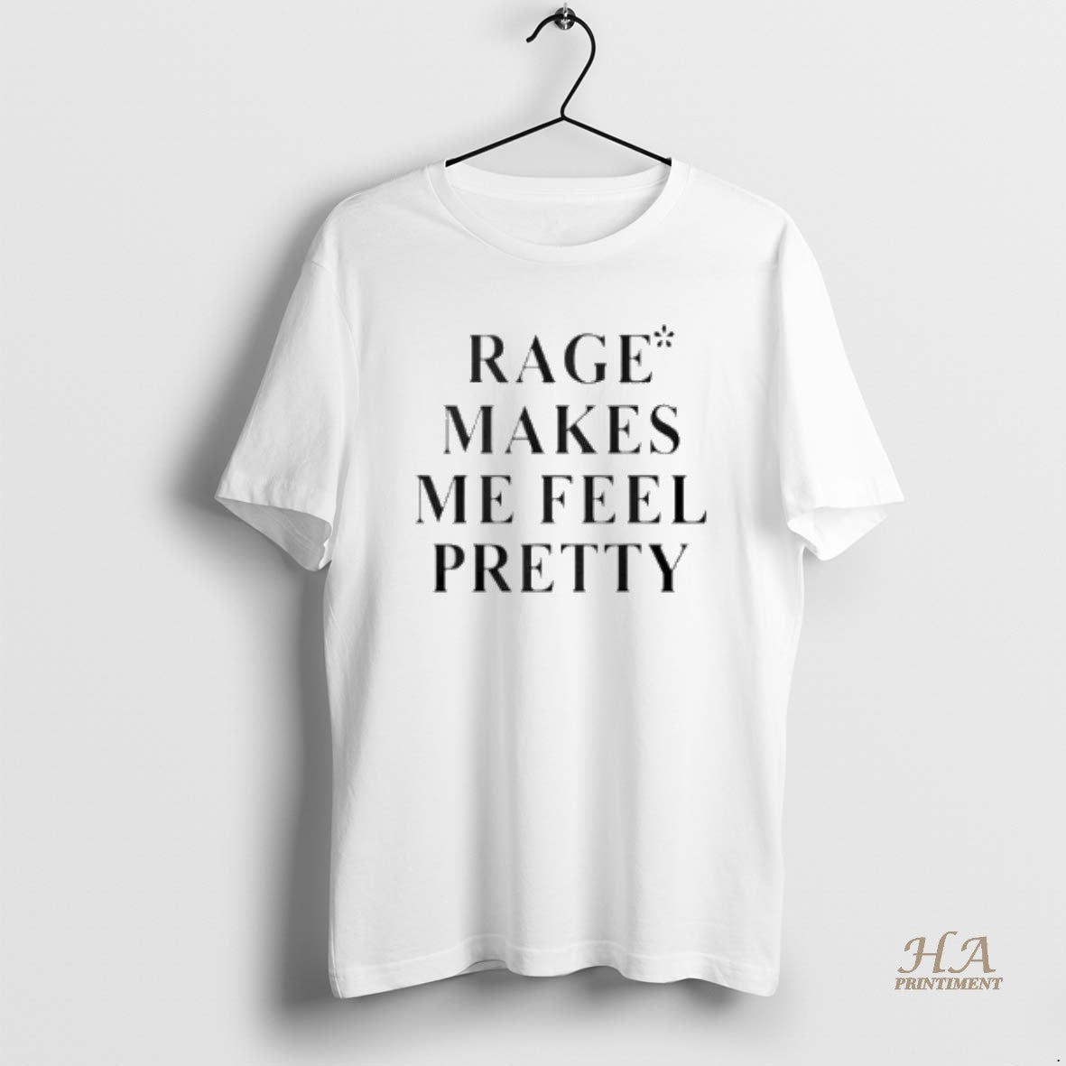 Official Rage Makes Me Feel Pretty Shirt Hoodie Sweatshirt | PurePodTees.com