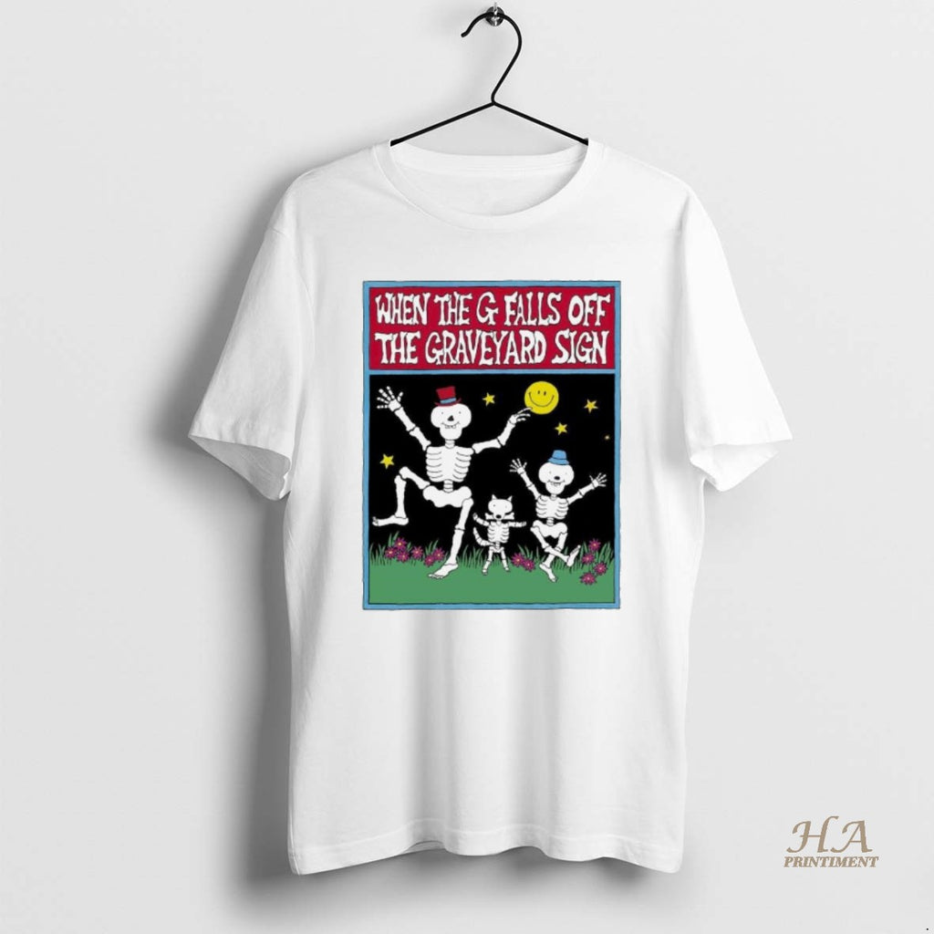 Official Raveyard When The G Falls Off The Graveyard Sign Shirt Hoodie Sweatshirt | PurePodTees.com
