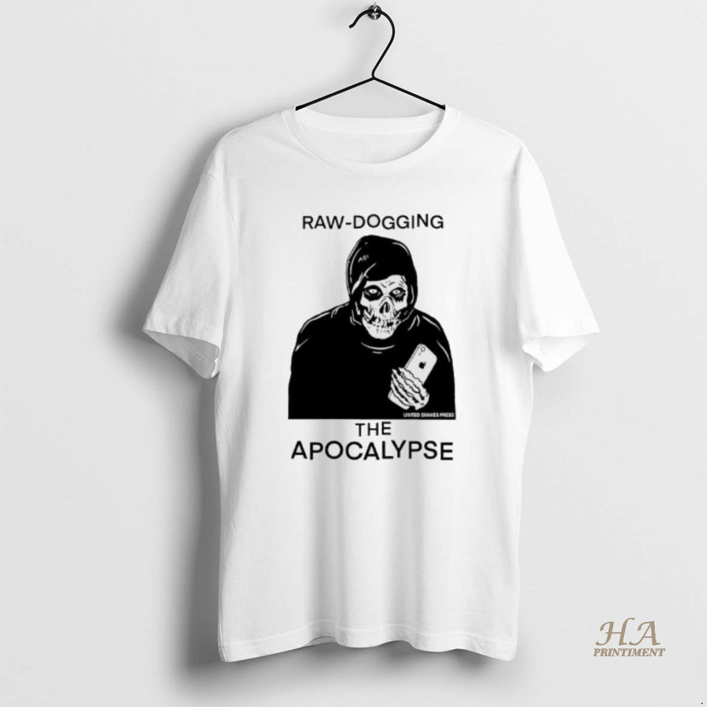 Official Raw Dogging The Apocalypse Skeleton Shirt Hoodie Sweatshirt | PurePodTees.com