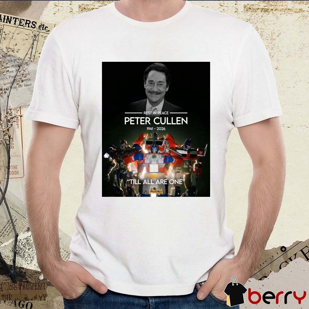 Rest In Peace Peter Cullen 1941 – 2026 Till All Are One Poster t-shirt