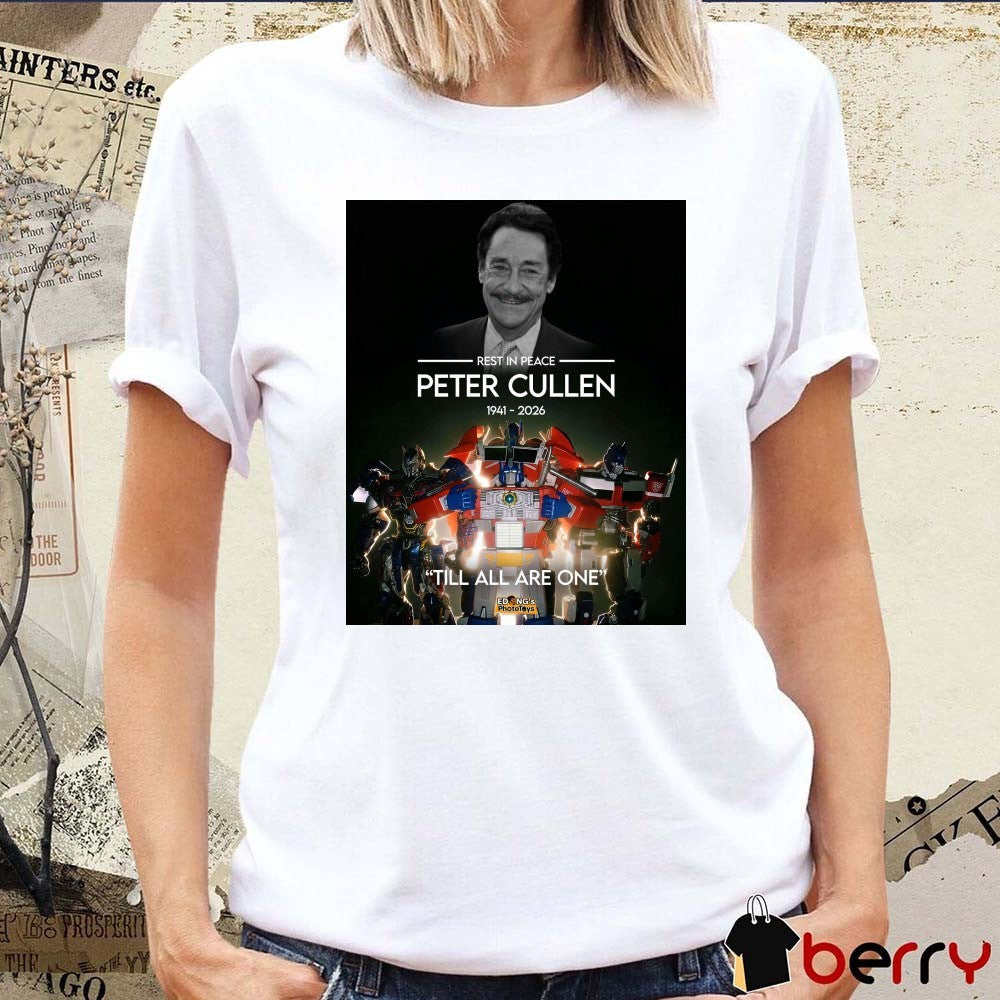 Rest In Peace Peter Cullen 1941 – 2026 Till All Are One Poster t-shirt