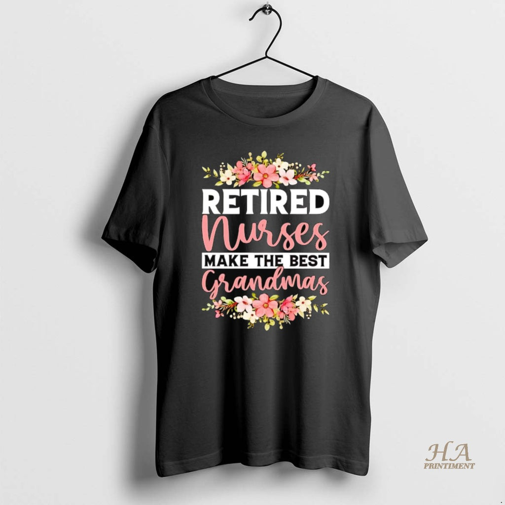 Official Retired Nurses Make The Best Grandmas Shirt Hoodie Sweatshirt | PurePodTees.com