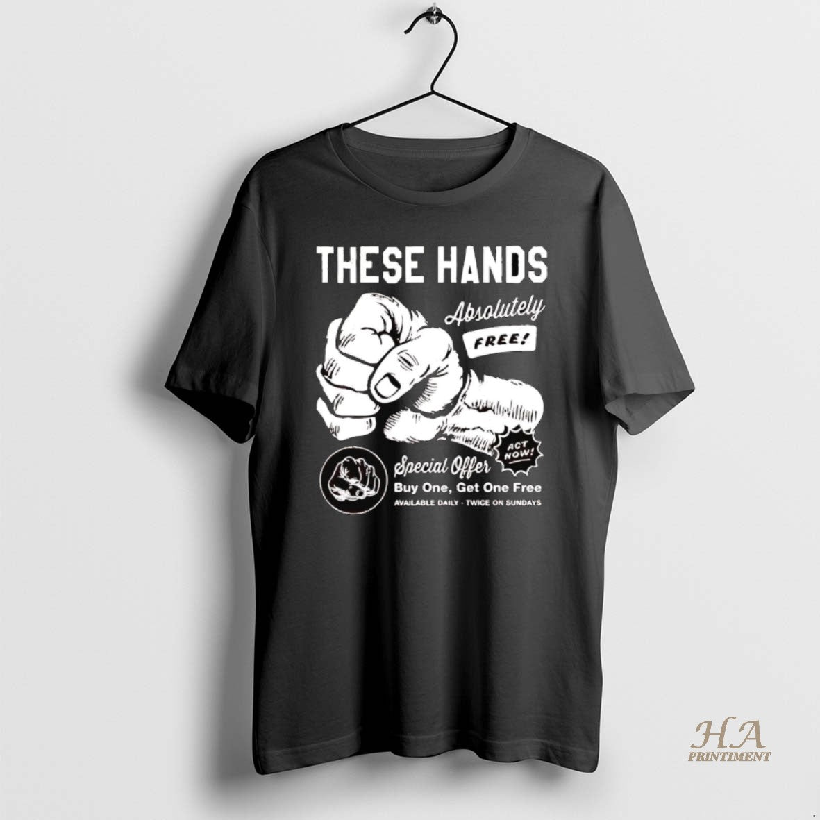 Official Rock These Hands Absolutely Free Act Now Special Offer Shirt Hoodie Sweatshirt | PurePodTees.com