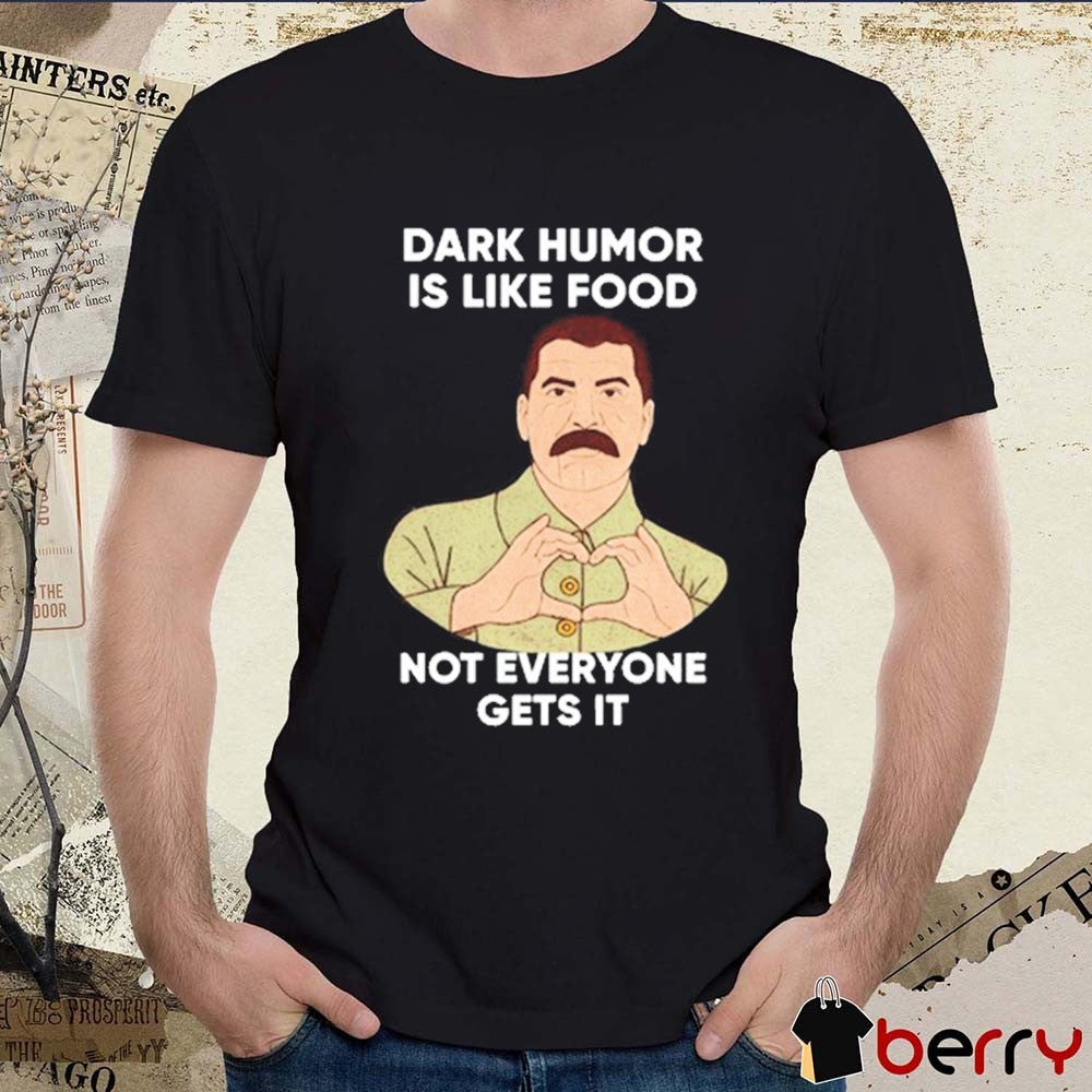 Ron Bassilian Dark Humor Is Like Food Not Everyone Gets It t-shirt