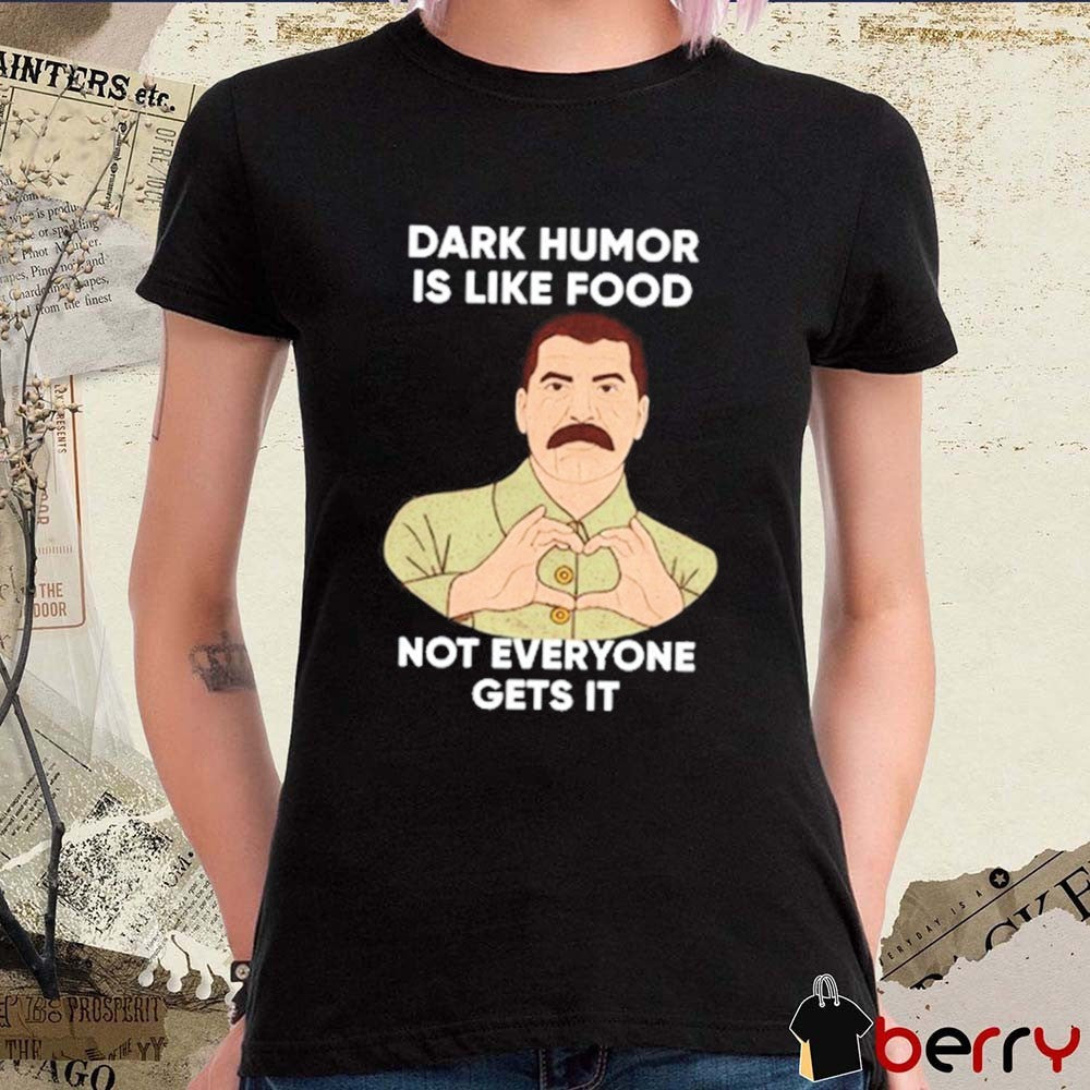 Ron Bassilian Dark Humor Is Like Food Not Everyone Gets It t-shirt